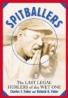 Spitballers : The Last Legal Hurlers of the Wet One - eBook