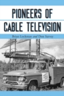 Pioneers of Cable Television : The Pennsylvania Founders of an Industry - eBook