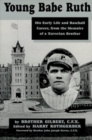 Young Babe Ruth : His Early Life and Baseball Career, from the Memoirs of a Xaverian Brother - eBook