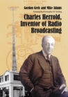 Charles Herrold, Inventor of Radio Broadcasting - eBook