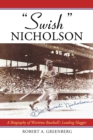 "Swish" Nicholson : A Biography of Wartime Baseball's Leading Slugger - eBook
