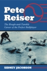 Pete Reiser : The Rough-and-Tumble Career of the Perfect Ballplayer - eBook