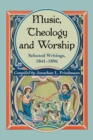 Music, Theology and Worship : Selected Writings, 1841-1896 - eBook