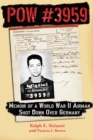 POW #3959 : Memoir of a World War II Airman Shot Down Over Germany - eBook