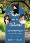 Byron and the Websters : The Letters and Entangled Lives of the Poet, Sir James Webster and Lady Frances Webster - eBook