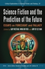 Science Fiction and the Prediction of the Future : Essays on Foresight and Fallacy - eBook
