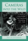Cameras into the Wild : A History of Early Wildlife and Expedition Filmmaking, 1895-1928 - eBook