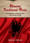 Albanian Traditional Music : An Introduction, with Sheet Music and Lyrics for 48 Songs - eBook