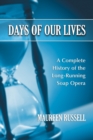 Days of Our Lives : A Complete History of the Long-Running Soap Opera - eBook