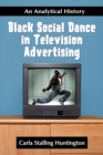 Black Social Dance in Television Advertising : An Analytical History - eBook