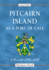 Pitcairn Island as a Port of Call : A Record, 1790-2010, 2d ed. - eBook