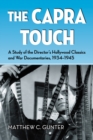 The Capra Touch : A Study of the Director's Hollywood Classics and War Documentaries, 1934-1945 - eBook