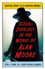 Sexual Ideology in the Works of Alan Moore : Critical Essays on the Graphic Novels - eBook