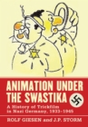 Animation Under the Swastika : A History of Trickfilm in Nazi Germany, 1933-1945 - eBook