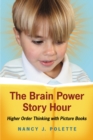 The Brain Power Story Hour : Higher Order Thinking with Picture Books - eBook