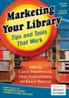 Marketing Your Library : Tips and Tools That Work - eBook