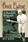 Buck Ewing : A Baseball Biography - eBook