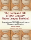 The Rank and File of 19th Century Major League Baseball : Biographies of 1,084 Players, Owners, Managers and Umpires - eBook