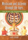 Mysticism and Alchemy through the Ages : The Quest for Transformation - eBook