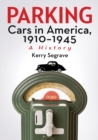 Parking Cars in America, 1910-1945 : A History - eBook