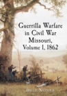 Guerrilla Warfare in Civil War Missouri, Volume I, 1862 - eBook