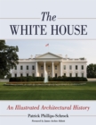 The White House : An Illustrated Architectural History - eBook