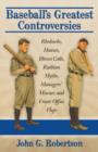 Baseball's Greatest Controversies : Rhubarbs, Hoaxes, Blown Calls, Ruthian Myths, Managers' Miscues and Front-Office Flops - Book