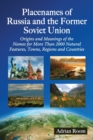 Placenames of Russia and the Former Soviet Union : Origins and Meanings of the Names for Over 2000 Natural Features, Towns, Regions and Countries - Book