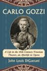 Carlo Gozzi : A Life in the 18th Century Venetian Theater, an Afterlife in Opera - Book