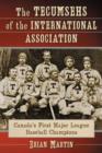 The Tecumsehs of the International Association : Canada's First Major League Baseball Champions - Book
