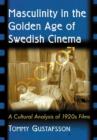 Masculinity in the Golden Age of Swedish Cinema : A Cultural Analysis of 1920s Films - Book