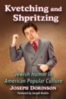 Kvetching and Shpritzing : Jewish Humor in American Popular Culture - Book