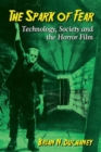The Spark of Fear : Technology, Society and the Horror Film - Book