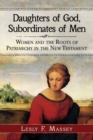 Daughters of God, Subordinates of Men : Women and the Roots of Patriarchy in the New Testament - Book