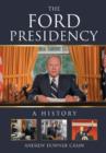 The Ford Presidency : A History - Book