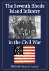 The Seventh Rhode Island Infantry in the Civil War - Book