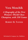 Vera Menchik : A Biography of the First Women's World Chess Champion, with 350 Games - Book