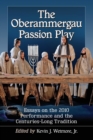 The Oberammergau Passion Play : Essays on the 2010 Performance and the Centuries-Long Tradition - Book