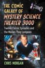 The Comic Galaxy of Mystery Science Theater 3000 : Twelve Classic Episodes and the Movies They Lampoon - Book