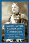 George Barnett, Marine Corps Commandant : A Memoir, 1877-1923 - Book
