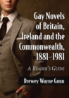 Gay Novels of Britain, Ireland and the Commonwealth, 1881-1981 : A Reader's Guide - Book