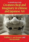 Creatures Real and Imaginary in Chinese and Japanese Art : An Identification Guide - Book