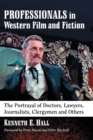Professionals in Western Film and Fiction : The Portrayal of Doctors, Lawyers, Journalists, Clergymen and Others - Book