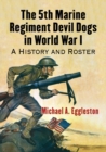 The 5th Marine Regiment Devil Dogs in World War I : A History and Roster - Book