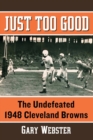 Just Too Good : The Undefeated 1948 Cleveland Browns - Book