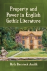 Property and Power in English Gothic Literature - Book