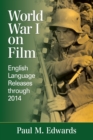World War I on Film : English Language Releases through 2014 - Book