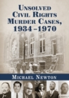Unsolved Civil Rights Murder Cases, 1934-1970 - Book