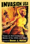 Invasion USA : Essays on Anti-Communist Movies of the 1950s and 1960s - Book