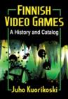 Finnish Video Games : A History and Catalog - Book
